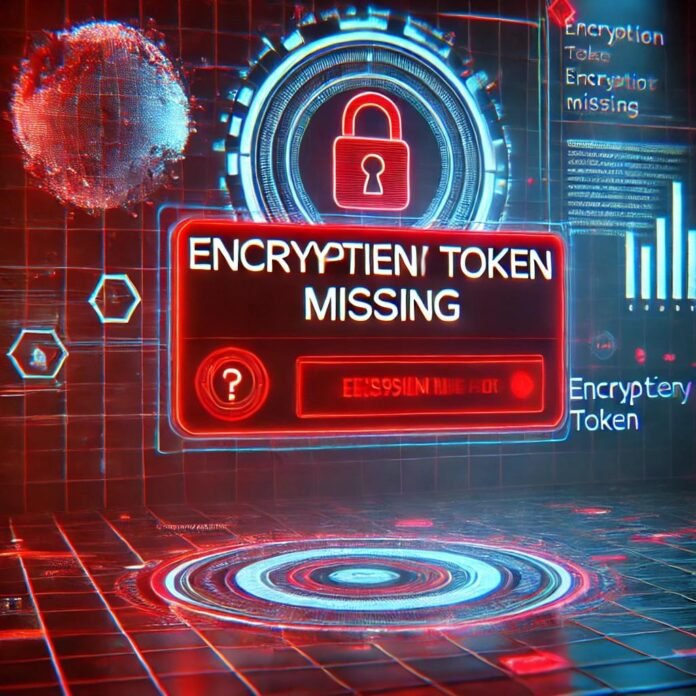 satisfactory encryption token missing